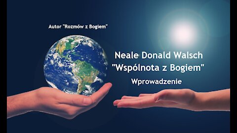 Neale Donald Walsch "Wspólnota z Bogiem"-Wprowadzenie
