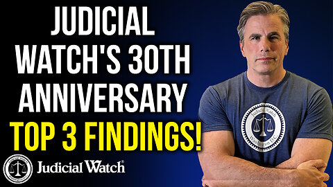 Judicial Watch's 30th Anniversary - Top 3 Findings!
