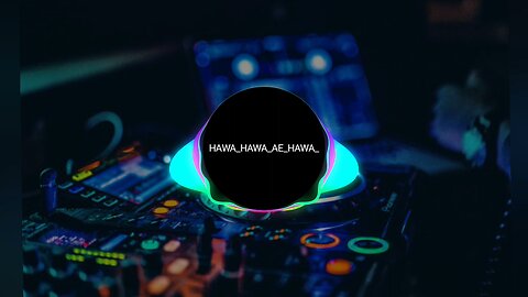 HAWA HAWA NEW DJ REMIX SONG