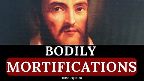 BODILY MORTIFICATIONS - SAINT FRANCIS DE SALES