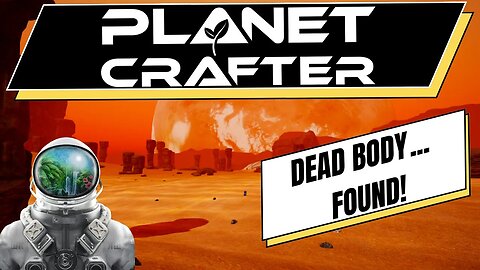 How to find the hidden dead body in Planet Crafter!