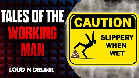 Tales Of The Working Man | Loud 'N Drunk | Episode 25