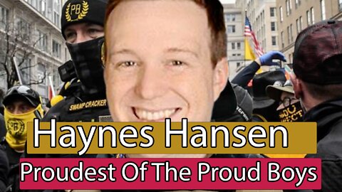 Haynes Hansen: Proudest of the Proud Boys