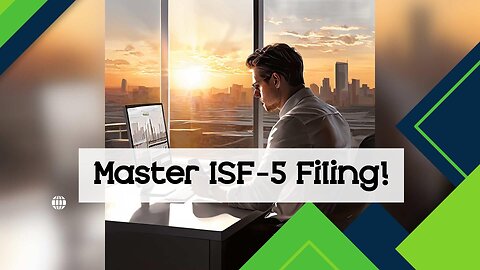 Mastering ISF-5 Filing: Efficient Tips for Multiple Importers