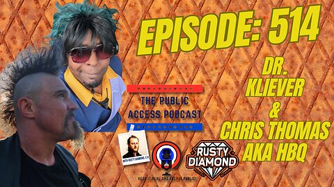 The Public Access Podcast 514 - Chris Thomas AKA HBQ & Dr. Kliever Break the Mold