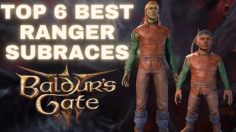 Baldur's Gate 3 - Top 6 Best Sub-Races for the Ranger Class