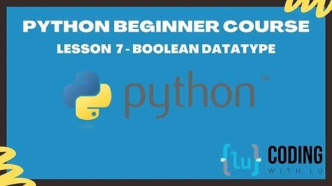 Python Beginner Course - Lesson 7 - Boolean Datatype