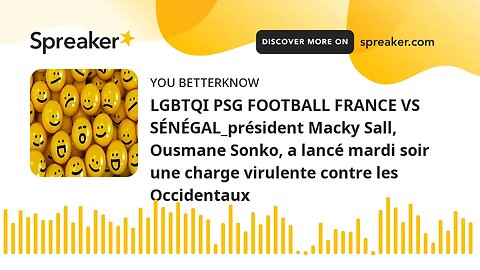 LGBTQI PSG FOOTBALL FRANCE VS SÉNÉGAL_président Macky Sall, Ousmane Sonko, a lancé mardi soir une ch