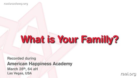 Maitreya Rael: What is "Your Family"? (64-03-28)