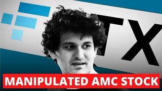 FTX SAM BANKMAN FRIED MANIPULATED AMC STOCK!! *PROOF*