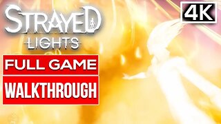 STRAYED LIGHTS Gameplay Walkthrough FULL GAME | 100% All Collectibles [4K 60FPS] (PC UHD)