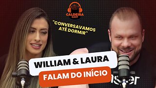 LAURA E WILLIAM CONTAM COMO COMEÇARAM