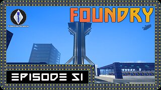 FOUNDRY | Gameplay | Episode 51