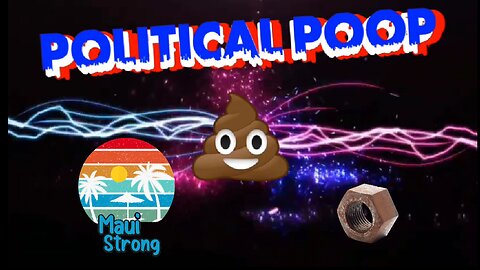 Ep1 Political Poop Maui Fire