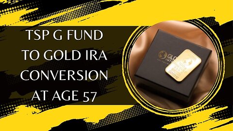 TSP G Fund to Gold IRA Conversion At Age 57