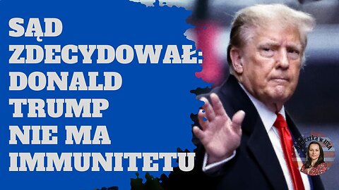 Czy Donaldowi Trumpowi potrzebny jest immunitet?