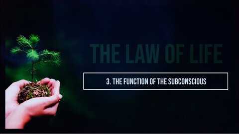 3/6 - The Function of the Subconcious | The Law of Life