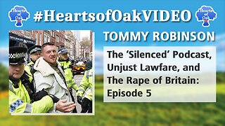 Tommy Robinson - The 'Silenced' Podcast, Unjust Lawfare, and The Rape of Britain