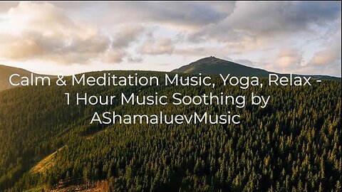 Calm & Meditation Music, Yoga, Relax - 1 Hour Music Soothing by AShamaluevMusic