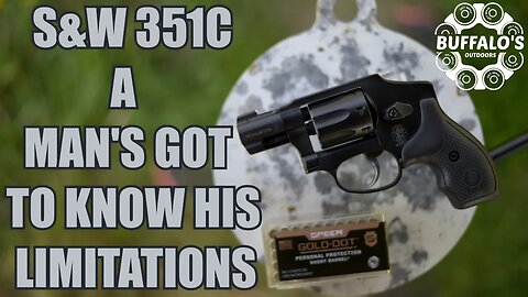 Smith & Wesson 351C ~ A MAN'S GOT TO KNOW HIS LIMITATIONS X
