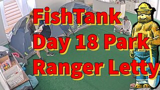 FishTank Day 18 park Ranger Letty