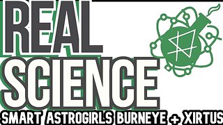 #RealScience #Xirtus #BurnEye #RifeTechnologies #AstroGirls