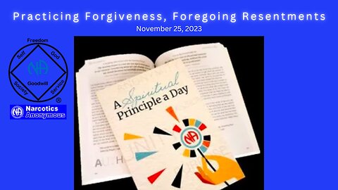 Spiritual Principle a Day - Practicing Forgiveness, Foregoing Resentments -11-25 #jftguy #na #spad