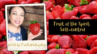 Walk by Faith Wednesday | Fruit of the Spirit: Self control