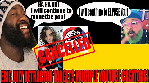 Eric July Detractor TARGETS Multiple Creators Including Ryan Kinel, Melonie Mac, and HeelvsBabyFace!