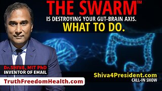 Dr.SHIVA™ LIVE: The SWARM™ is Destroying Your Gut-Brain Axis. What to DO.