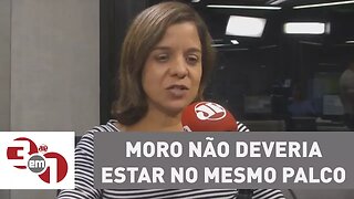 Vera: "Moro não deveria estar no mesmo palco que aquelas pessoas, muitas delas investigadas"