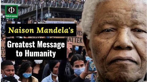 Nelson Mandela's Greatest Message to Humanity