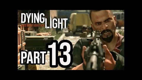 Dying Light - Part 13 - BETRAYED (Walkthrough Gameplay)