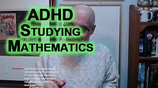 ADHD Studying Mathematics or Sciences: Do Multiple Things at the Same Time, Keep It Exciting, Advice