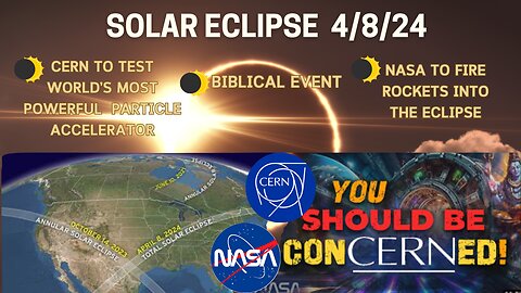 Solar Eclipse 4/8/24 UPDATE NASA, CERN, BIBLICAL