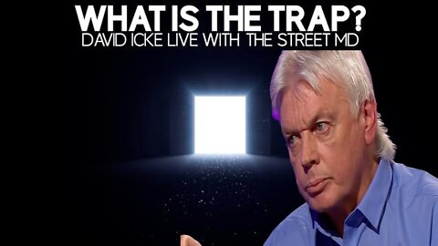 What Is 'The Trap'? - David Icke Live With The Street MD