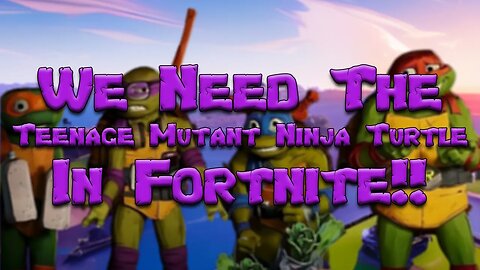 Fortnite PLEASE Just Add These Turtles!!