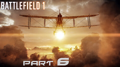 Battlefield 1 Part 6 - "Test Flight"