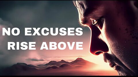 Empower Yourself Rise Above Limitations with a No Excuses Attitude (Motivational Speech)