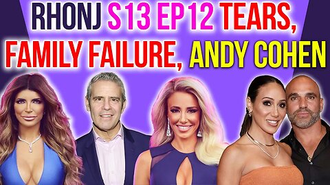 RHONJ S13 Ep12 Tears, Family Failure & Andy Cohen #rhonj #wwhl #bravotv