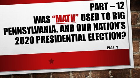 Part-12, Was PA, and our Nation’s, 2020 Election Results Mathematically Rigged?