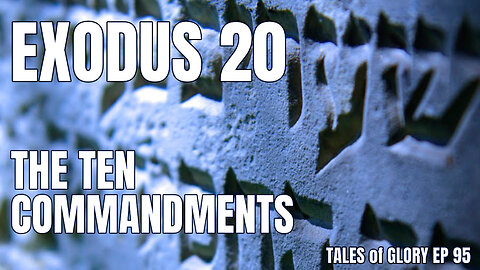 Exodus 20 - The Ten Commandments - TOG EP 95