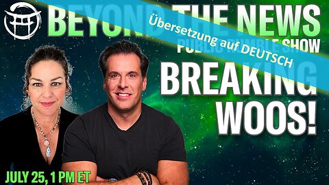 🔎 BEYOND THE NEWS vom 25.07.2024💥📽🔮