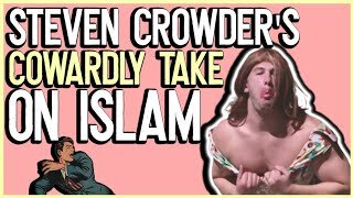 Steven Crowder's COWARDLY Take on Islam