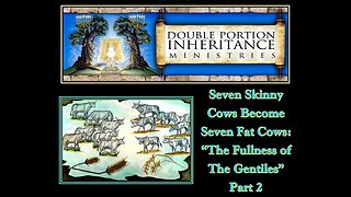 Seven Skinny Cows Become Seven Fat Cows: The Fullness of the Gentiles (Part 2)