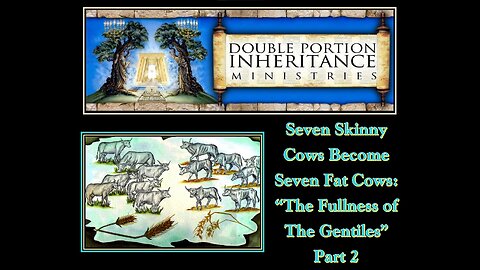 Seven Skinny Cows Become Seven Fat Cows: The Fullness of the Gentiles (Part 2)