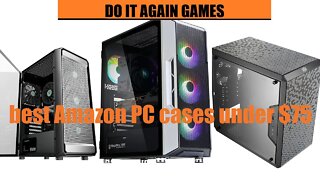 BEST Amazon PC cases under $75