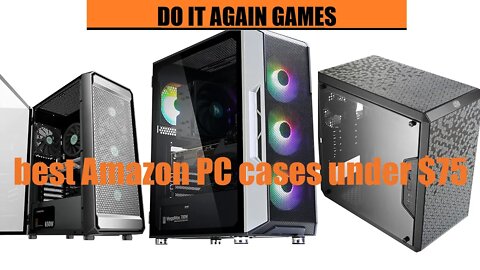 BEST Amazon PC cases under $75
