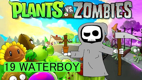 Waterboy - Plants vs Zombies E19