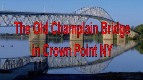 The Old Champlain Bridge in Crown Point N Y